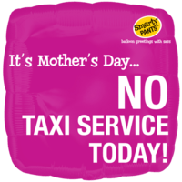 It's Mother's Day No Taxi Balloon